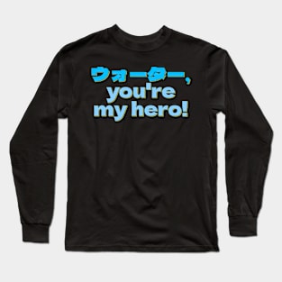 Funny Water You're My Hero Long Sleeve T-Shirt